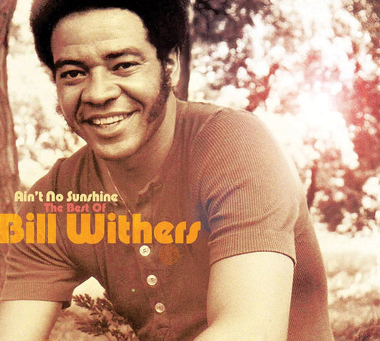 Ain't No Sunshine - Bill Withers
